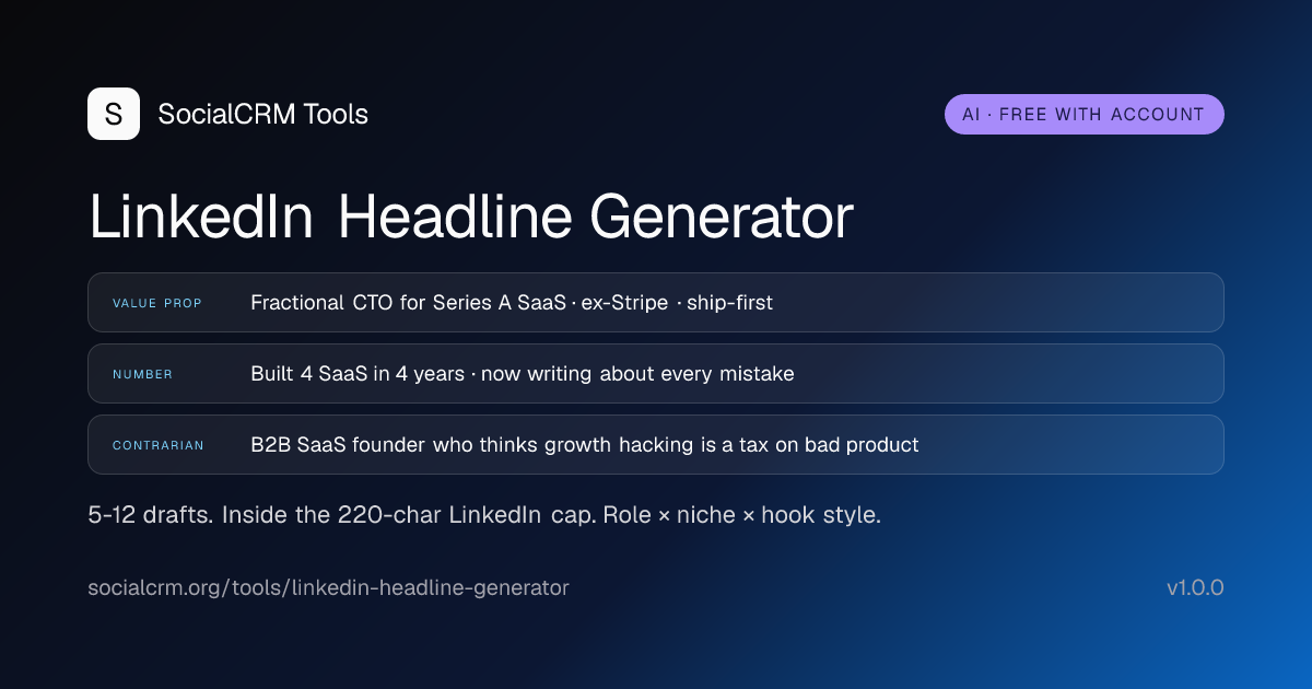LinkedIn Headline Generator: AI-generated LinkedIn headlines by role, niche, value-prop, hook style. 5-12 drafts per request. Free with a SocialCRM account.