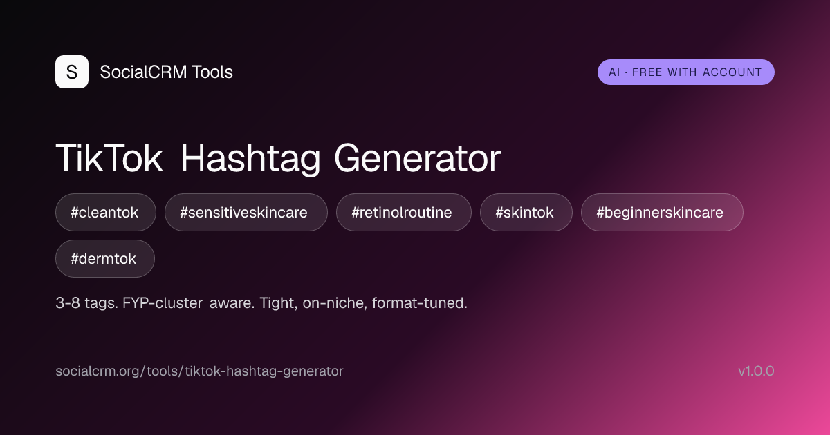 TikTok Hashtag Generator: AI TikTok hashtags by niche and video format. 3-8 FYP-aware tags per request. Free with a SocialCRM account.